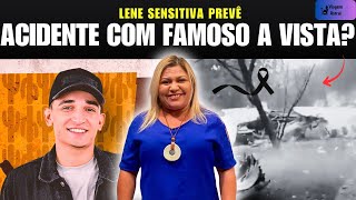 LENE SENSITIVA ALERTA: PREVISÃO DE ACIDENTE ENVOLVENDO FAMOSO CHOCA A TODOS!