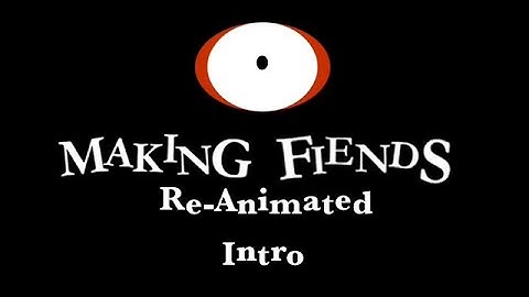 Making Fiends | Re-Animated Intro | Thx For 20 Subs :D