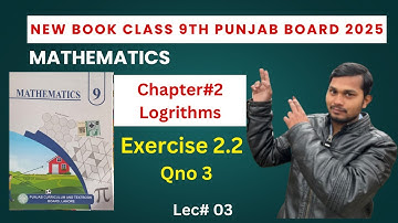 Exercise 2.2 Question 3 Maths Class 9th new book | Punjab Board - New Book 2025 ||Ch#2 Logarithm