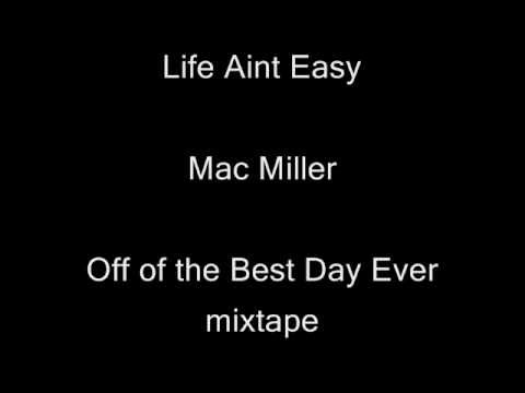 Life aint easy - Mac Miller + Lyrics (Best Day Ever)