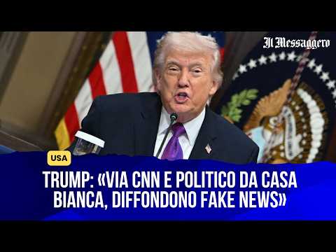 Trump: «Via Cnn e Politico da Casa Bianca, diffondono fake news»