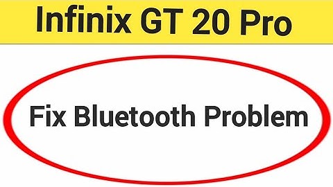 Infinix GT 20 Pro bluetooth problem solve kaise kare,How to fix bluetooth problem