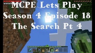 MCPE Lets Play Season 4 Episode 18 The Search Pt 4