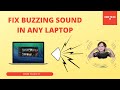 Fix The Buzzing Sound in any Laptop