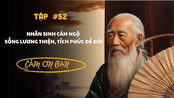 NHÂN SINH CẢM NGỘ :   SỐNG LƯƠNG THIỆN - TÍCH ĐỨC ĐỂ ĐỜI #nhansinhcamngo #camngonhansinh