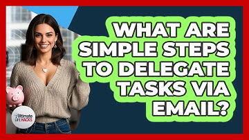 What Are Simple Steps To Delegate Tasks Via Email?
