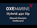 Oxe marines hybrid 450 hp dieselelectric outboard