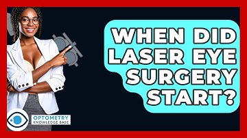 When Did Laser Eye Surgery Start? - Optometry Knowledge Base