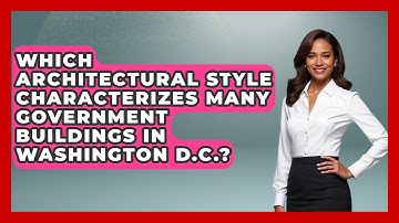 Which Architectural Style Characterizes Many Government Buildings in Washington D.C.?