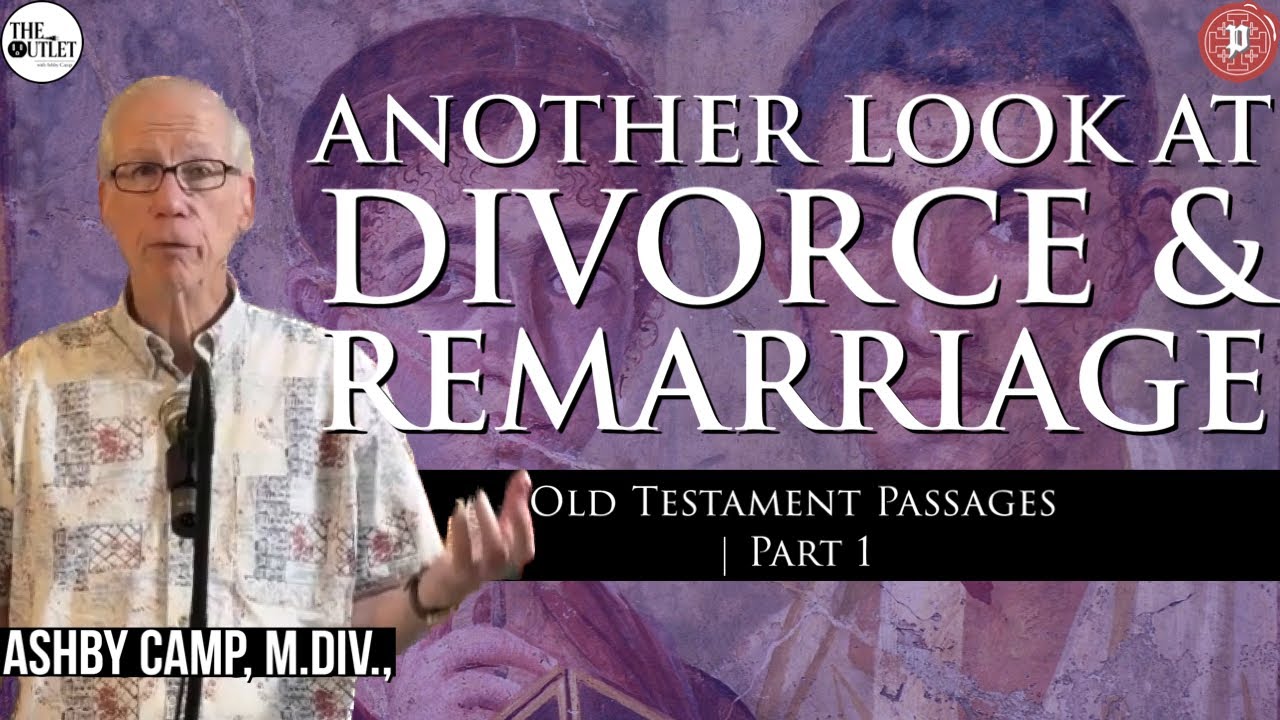 Another Look At Divorce & Remarriage | Old Testament Passages (Part 1) | Ashby Camp