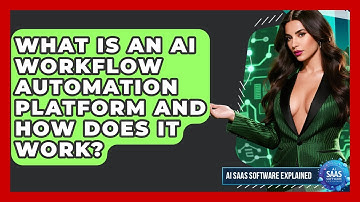 What Is An AI Workflow Automation Platform And How Does It Work? - AI SaaS Software Explained