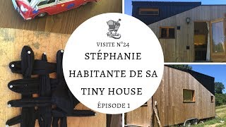 V24 : Stéphanie habitante de sa Tiny House Episode 1