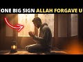 One big sign that allah has forgiven you 