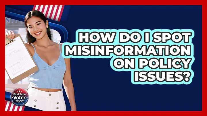 How Do I Spot Misinformation On Policy Issues? - First Time Voter Expert