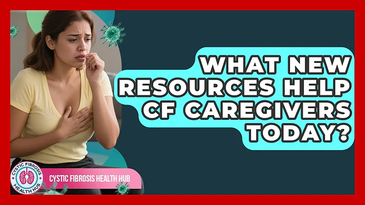 What New Resources Help CF Caregivers Today? - Cystic Fibrosis Health Hub