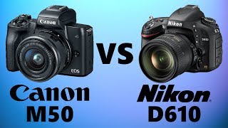 Canon Eos M50 Vs Nikon D610