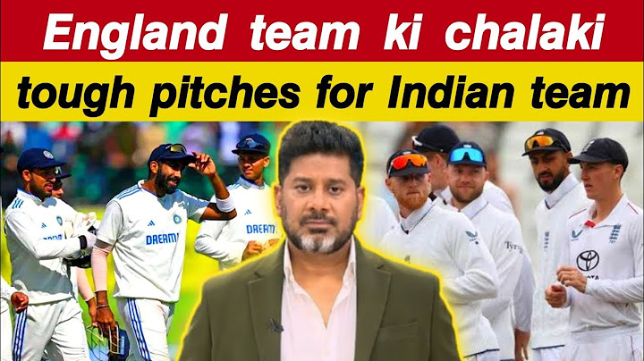 Vikrant Gupta on England select tough pitches for India|England grounds for Indian team