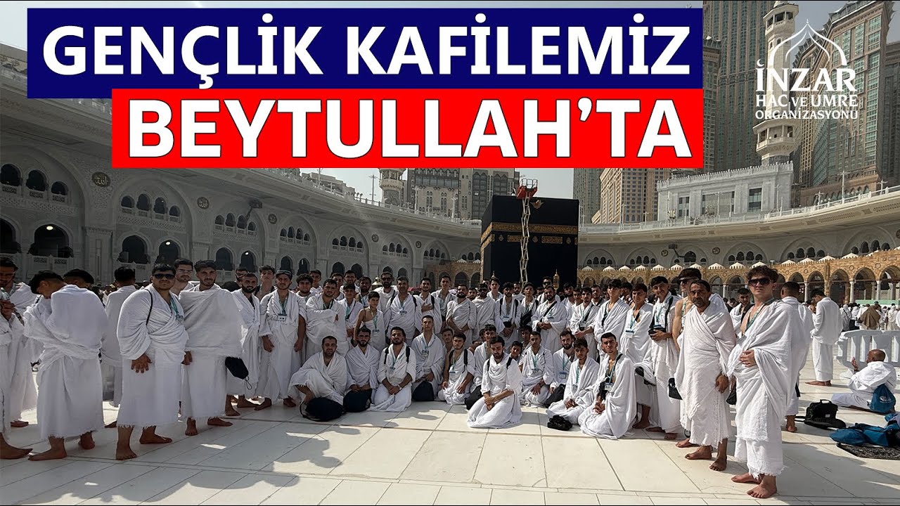 Gençlik Kafilemiz Beytullah'ta 🤲🕋