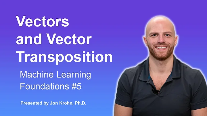 Vectors and Vector Transposition — Topic 5 of Machine Learning Foundations