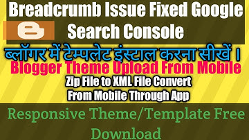 Blogger Me Theme Kaise Lagaye | How to upload free custom template in Blogger | zip File to XML File