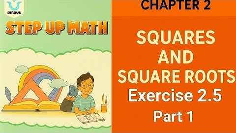 Step up math class 8th chapter 2 squares and square roots exercise 2.5 Part 1