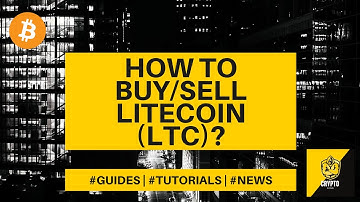 How to buy/sell Litecoin (LTC)? Crypto Beginners Guide - $LTC explained