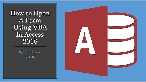 How To Open A Form Using VBA In Access