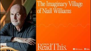Read This: The Imaginary Village of Niall Williams