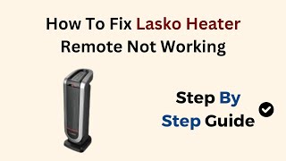 How To Fix Lasko Heater Remote Not Working