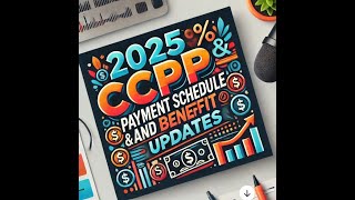 2025 CPP PAYMENT SCHEDULE AND BENEFIT UPDATES