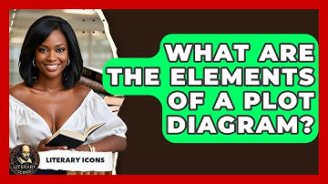What Are The Elements Of A Plot Diagram? - Literary Icons