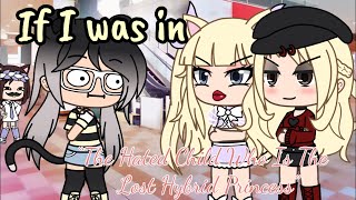 If I was in “The Hated Child Who Is The Lost Hybrid Princess”||Gacha Skit||Gacha Life