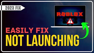 How to Fix Roblox Not Launching on Windows 2023 