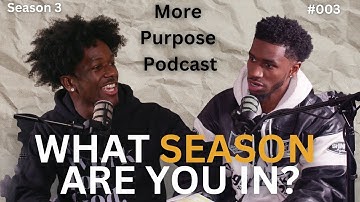 What Season are you in? | More Purpose Podcast | S3 E3