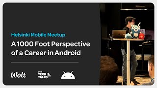 Helsinki Mobile Meetup - A 1000 foot perspective of a career in Android screenshot 2