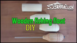 How to make wooden fishing float | Diy