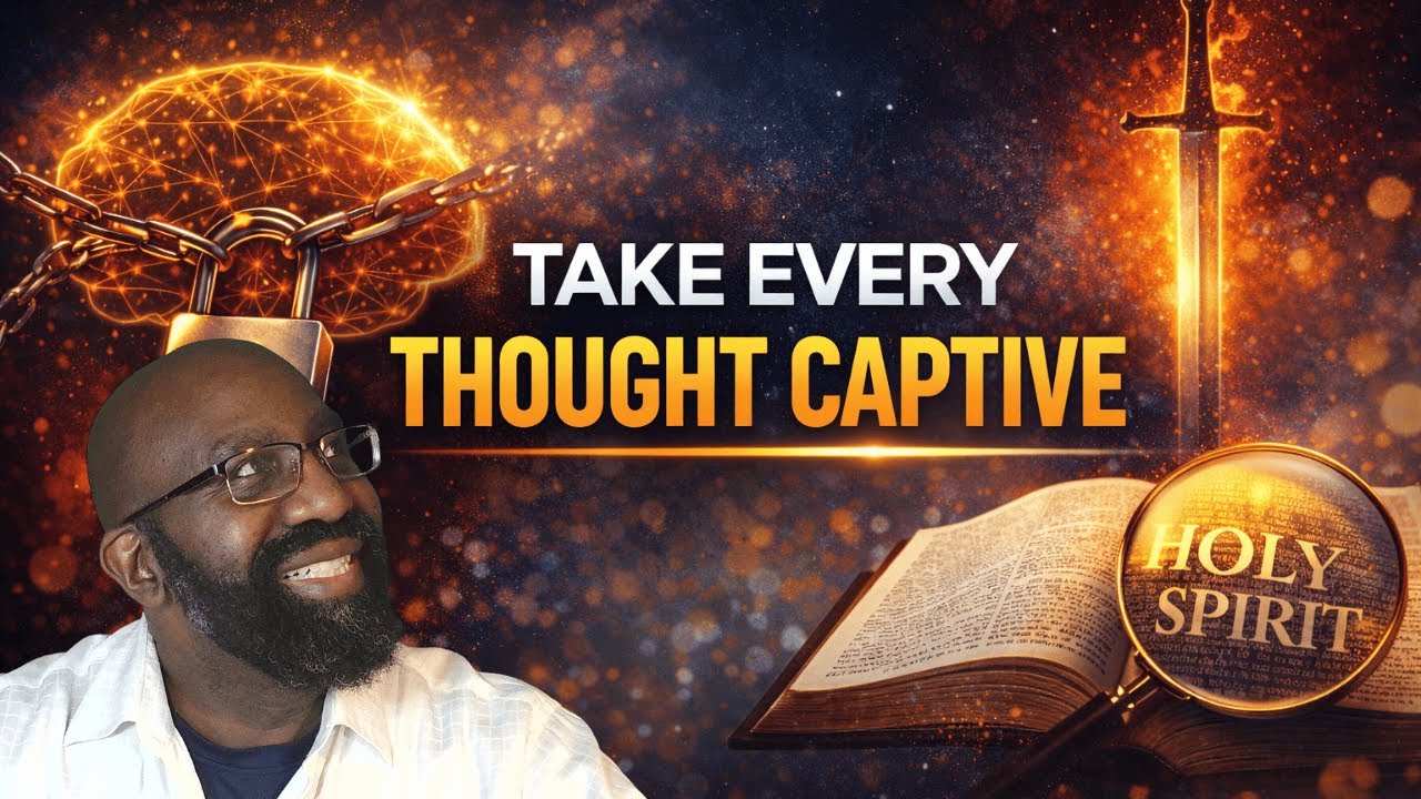 Taking Every Thought Captive: Guarding Your Heart and Loving the Body of Christ