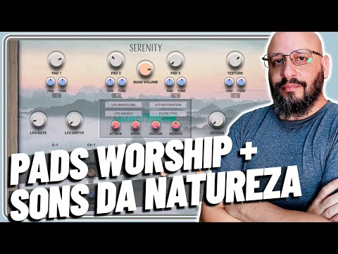 "SERENITY PADS" Para Usar em "WORSHIP" e SONS da NATUREZA / #ProduçãoMusicalFácil