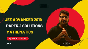 JEE Advanced 2019 Maths Solution Paper 1 by Rohit Soni Sir