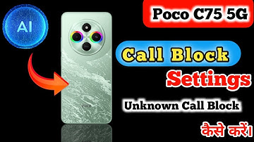 how to block unknown call in Poco C75  how to block call setting in Poco C75 5G,call block setting