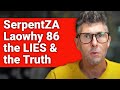 SerpentZA, Laowhy 86, The LIES and the Truth
