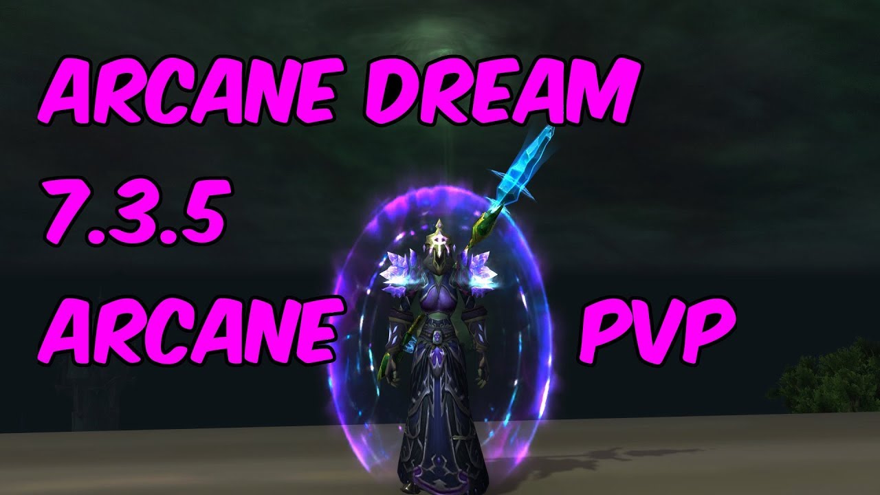ARCANE DREAM - 7.3.5 Arcane Mage PvP - WoW Legion