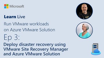 Learn Live - Deploy disaster recovery using VMware Site Recovery Manager and Azure VMware Solution