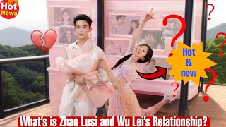 What’s Zhao Lusi, Leo Wu Lei’s Relationship? Why Fans Can Not Calm Down,😱😍