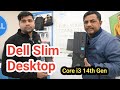 Dell Ka Naya Model Ka Desktop Aa Gaya || Dell New Slim Desktop Core i3 14th Gen || #computer