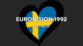 Eurovision 1992 - My Top 23 Eurovision 1992 - My Top 23