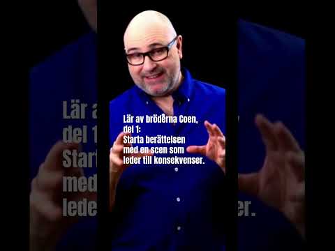 Lär av bröderna Coen del 1: Starta med scen som leder till konsekvenser.