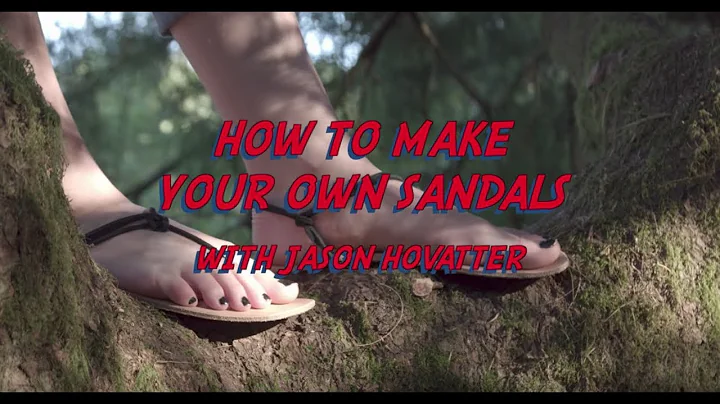 How to Make Your Own Sandals with Jason Hovatter! ...