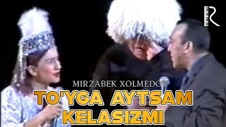 Mirzabek Xolmedov - To'yga aytsam kelasizmi | Мирзабек Холмедов - Туйга айтсам келасизми