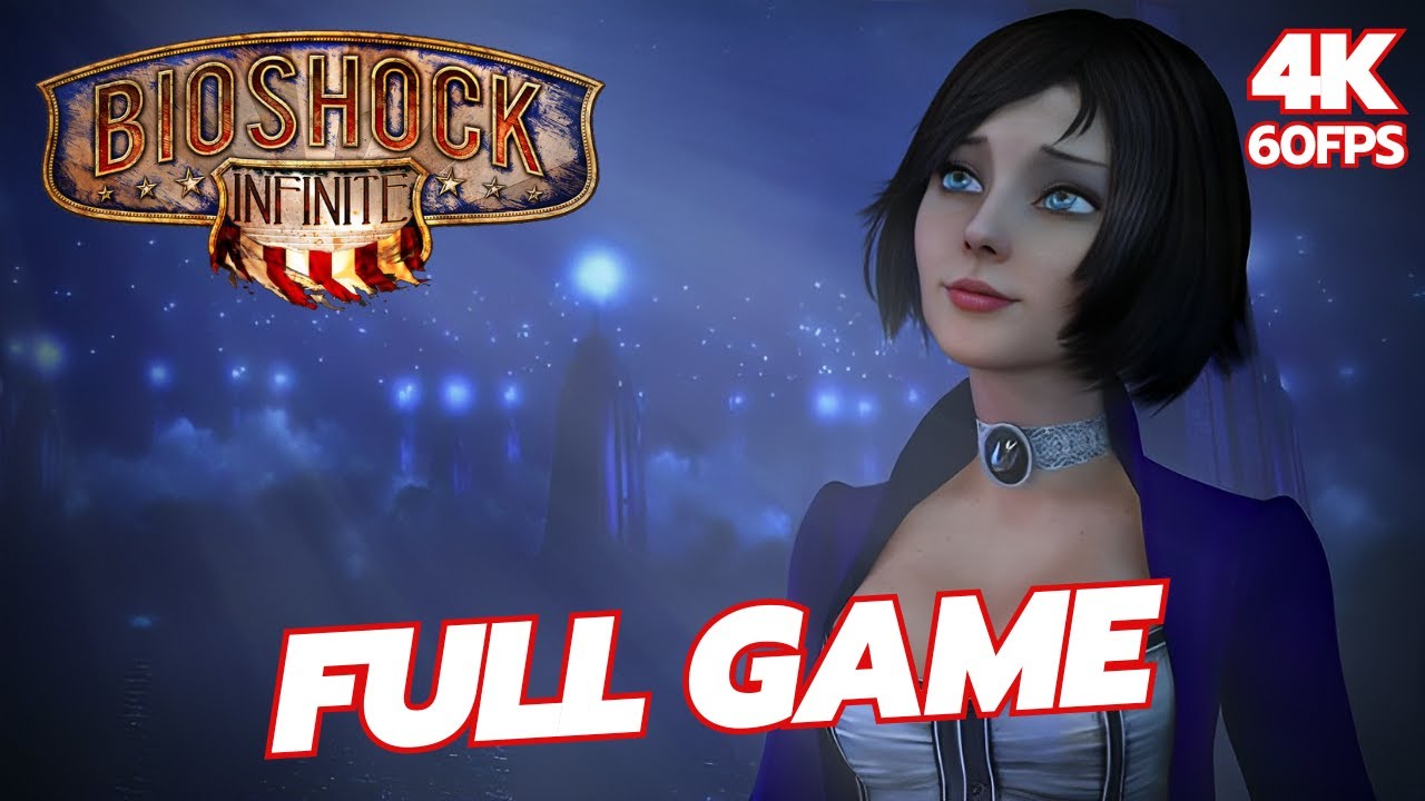 Bioshock Infinite Gameplay Walkthrough No Commentary 4k 60fps Full Game Youtube 